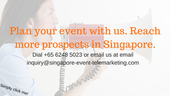 Plan your events with us. Get more prospects in Singapore - Singapore Events Telemarketing
