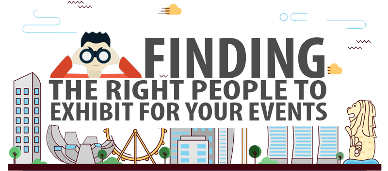 Finding the Right People to Exhibit for your Events Finding the Right People to Exhibit for your Events